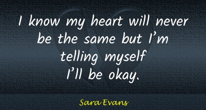 Short Broken Heart Quotes Sara Evans